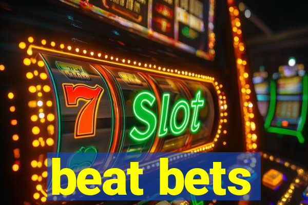 beat bets